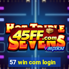 57 win com login